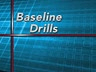 Baseline drills